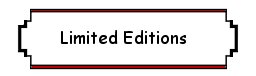 Limited Editions