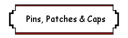 Pins, Patches & Caps